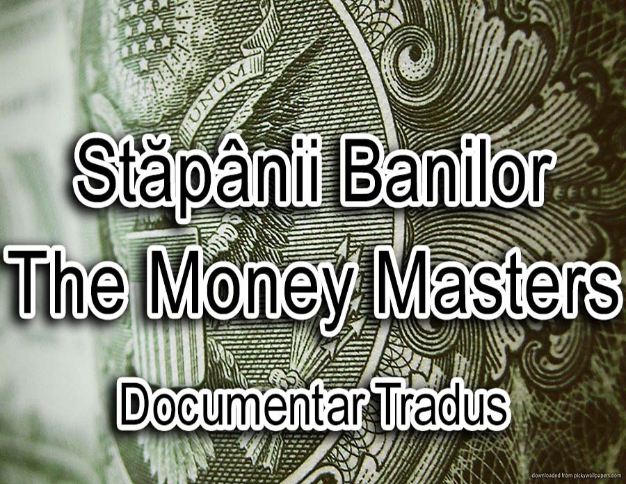 stapanii-banilor-the-money-masters-documentar-tradus