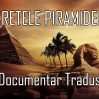 Secretele Piramidelor, Lost Secrets Of The Pyramid (Documentar Tradus)